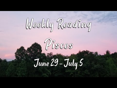 PISCES - Weekly Tarot Reading June 29 - July 5, 2020