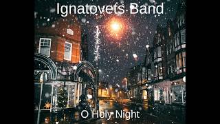 O Holy Night - Ignatovets Band