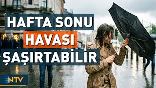 Plan Yapacaklar Dikkat! Hafta Sonu Şemsiye Mi Alacağız, Mont Mu Giyeceğiz? | NTV