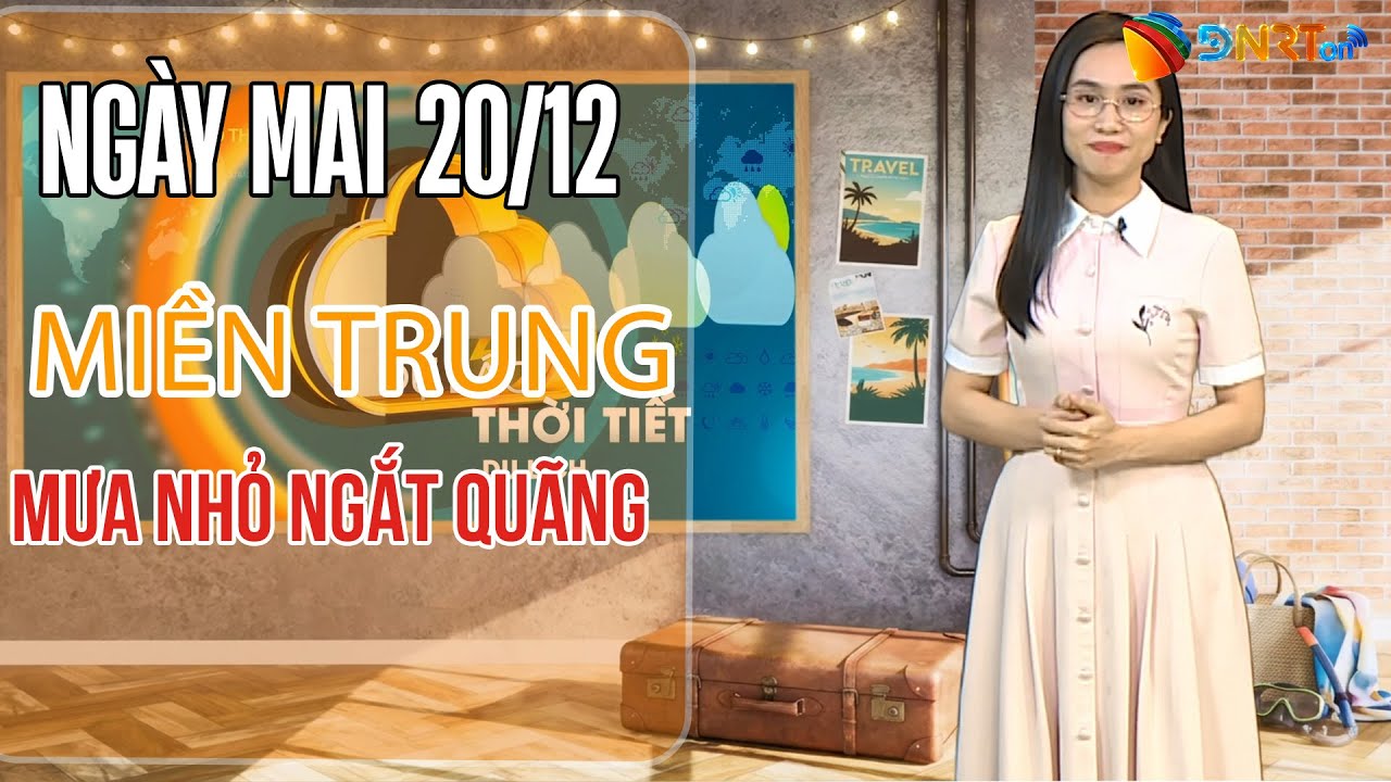 Dự báo thời tiết du lịch hôm nay và ngày mai 20/12 | Miền Trung nhiều nơi xảy ra mưa nhỏ ngắt quãng