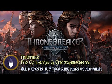 THRONEBREAKER: WITCHER TALES - TROPHIES TAX COLLECTOR & CARTOGRAPHER (ALL Chest & Maps in Mahakam)