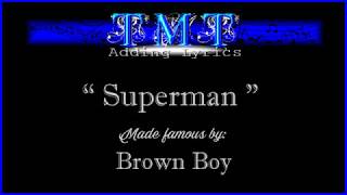 Superman by Brown Boy, Song &amp; Lyrics Video