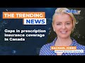 Gaps in prescription insurance coverage in Canada