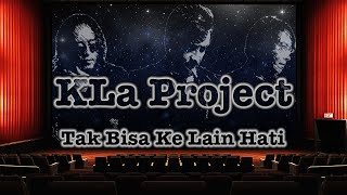 Download lagu K L A P R O J E C T - Tak Bisa Ke Lain Hati - lirik mp3