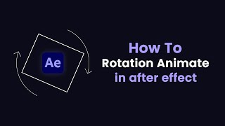 How To Animate Rotation in after effect