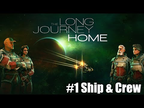 The Long Journey Home - Tutorial #1 Ship & Crew [EN]
