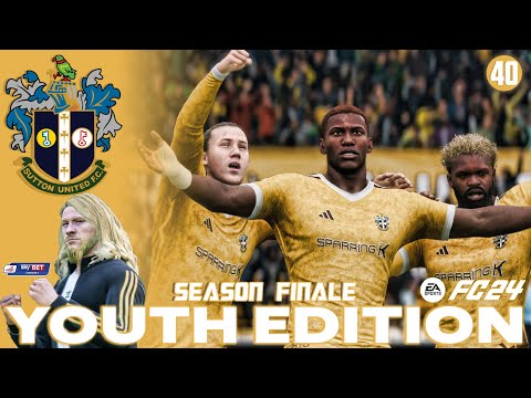 SEASON FINALE! | EA FC 24 CAREER MODE - YOUTH ACADEMY | SUTTON UNITED | EP40