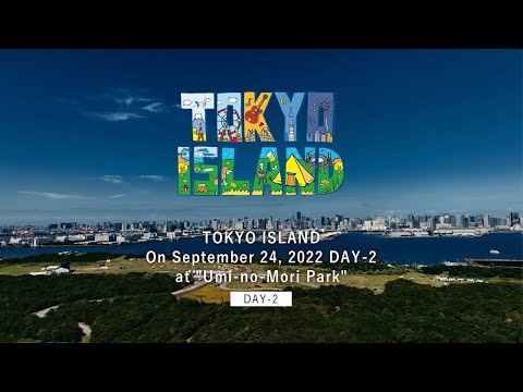 TOKYO ISLAND [DAY2]ダイジェストムービー