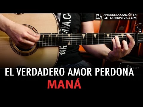 El Verdadero Amor Perdona - Maná