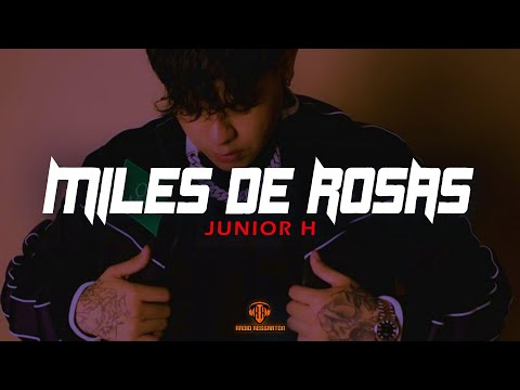Junior H - MILES DE ROSAS
