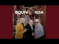 Equivocada