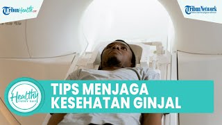 Gagal Ginjal pada Anak Terus Meningkat, Ini Tips Jaga Kesehatan Ginjal yang Perlu Diketahui Orangtua