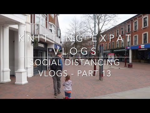 Social Distancing Vlogs - Day 13 - Knitting Expat
