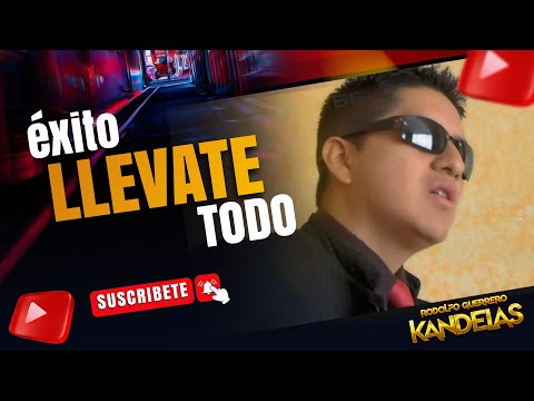 LLÉVATE TODO - KANDELAS - RODOLFO GUERRERO
