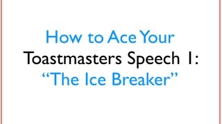 How To Ace Your Toastmasters Speech 1   The Ice Breaker
