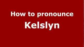 How to pronounce Kelslyn