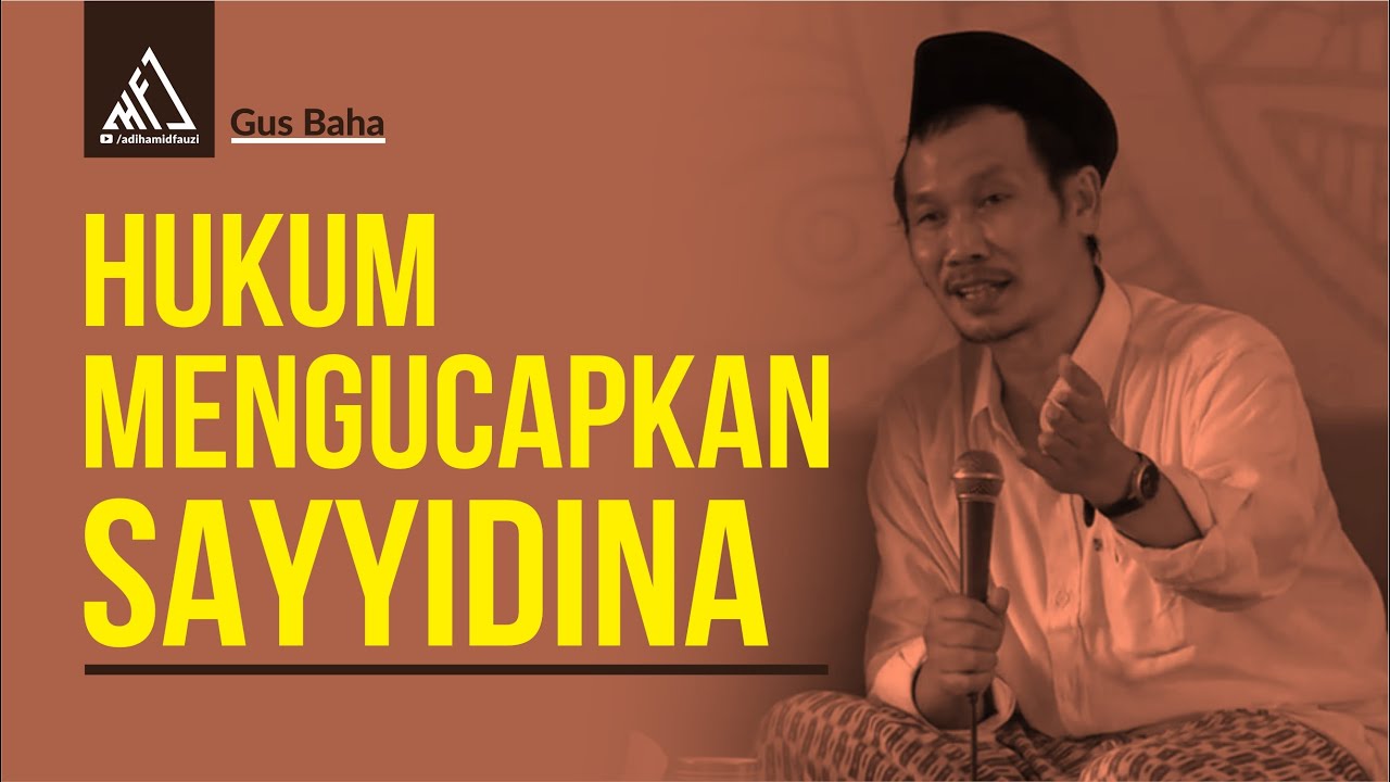 Hukum Mengucapkan Sayyidina - Gus Baha