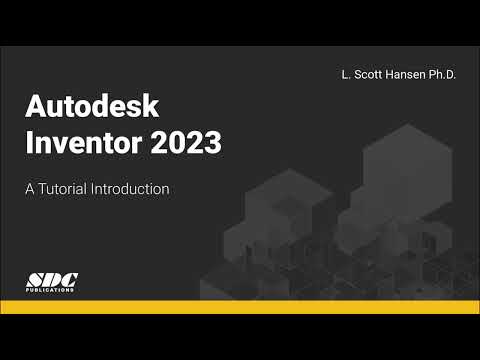 Autodesk Inventor 2023: A Tutorial Introduction - Overview