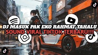 Download lagu DJ MASUK PAK EKO RAHMAT TAHALU || SOUND MEQUC VIRAL TIKTOK TERBARU mp3