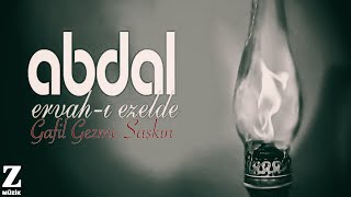 Grup Abdal - Gafil Gezme Şaşkın [ Ervah-ı Ezelde © 2011 Z Kalan Müzik ]