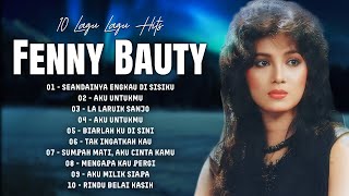 Download lagu Fenny Bauty Full Album | 10 Lagu Lawas Hits Terpopuler | Tembang Kenangan 80an - 90an Terbaik mp3
