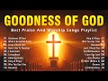 Goodness Of God Special Hillsong Worship Songs Playlist 2025 Best Praise And Worship Lyrics
