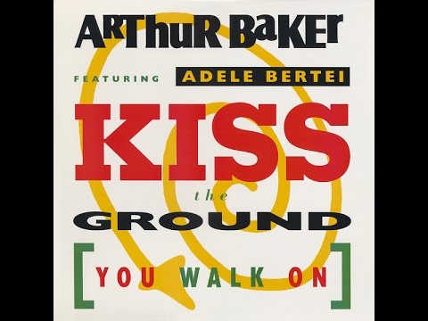 Arthur Baker Feat. Adele Bertei ‎- Kiss The Ground (You Walk On) (Limelight Mix) (1991)