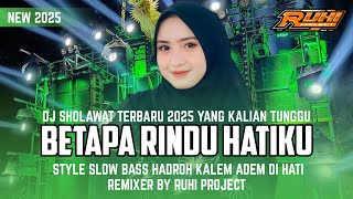 Download lagu DJ SHOLAWAT 2025 PALING SYAHDU - BETAPA RINDU HATIKU | SLOW BASS X HADROH BASS ADEM mp3