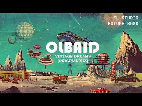 Olbaid - Vintage Dreams (Original mix) [FL Studio Future Bass - FREE FLP]