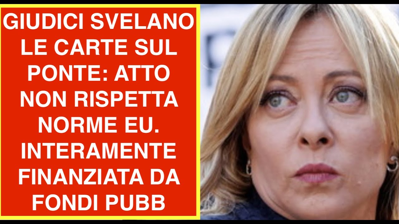 GIUDICI SVELANO LE CARTE SUL PONTE: ATTO NON RISPETTA NORME EU. INTERAMENTE FINANZIATA DA FONDI PUBB