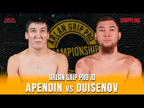 Маулен Апендин - Райымбек Дуйсенов | Arlan Grip PRO 10 | Grappling