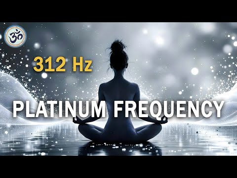 312 Hz - PLATINUM FREQUENCY,  Nervous System Reset, Stress Relief, Colon Detox, Healing Frequency