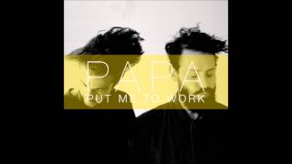 PAPA - Put Me To Work - Single (Lyrics)