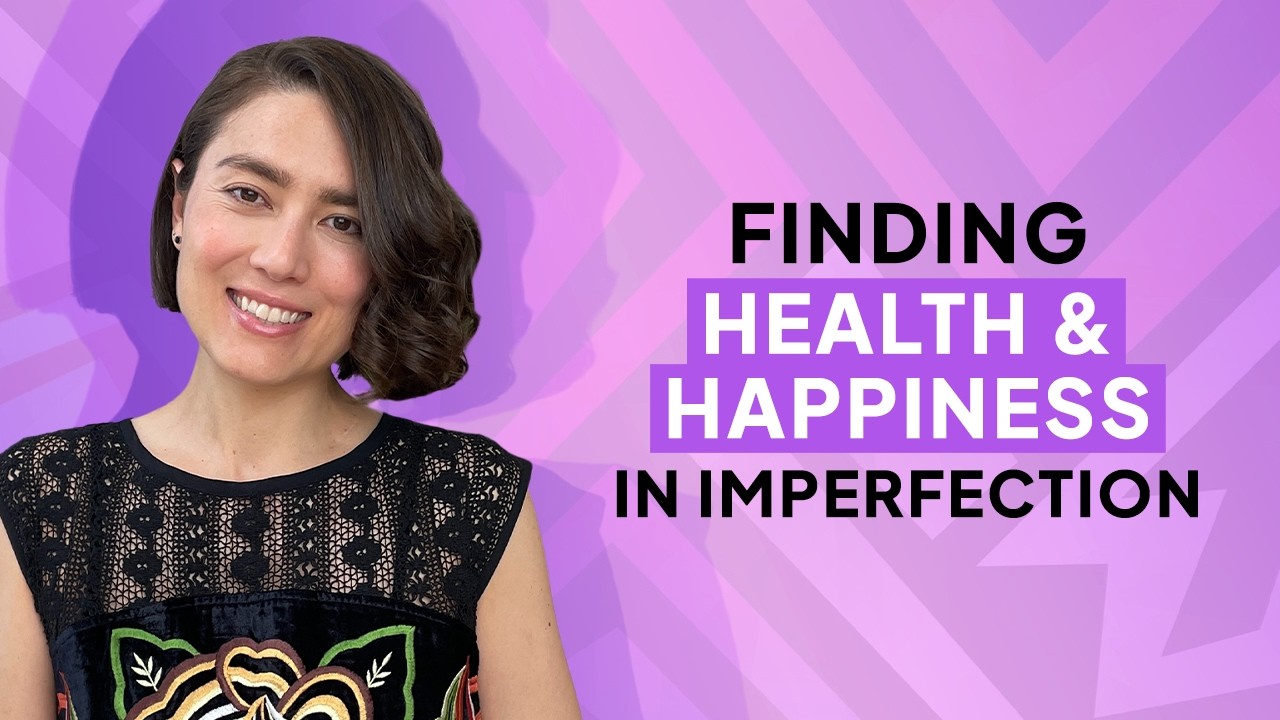 Finding Health & Happiness in Imperfection | Ep. 014