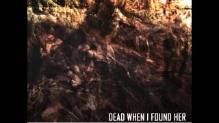 Dead When I Found Her -  So Cold