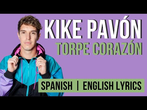 Kike Pavón - Torpe Corazón (Spanish | English Lyrics)