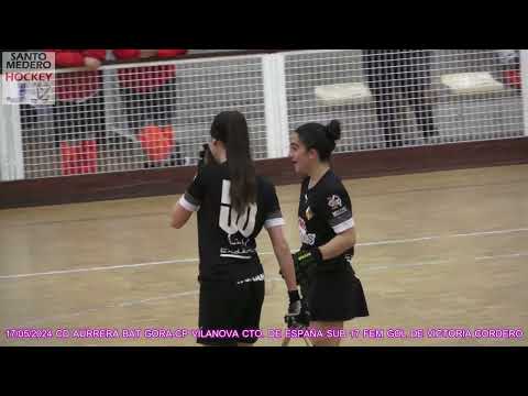 20240517 CD AURRERA BAT GORA-CP VILANOVA CTO DE ESPAÑA SUB 17 FEM 05 GOL DE VICTORIA CORDERO MOLINA