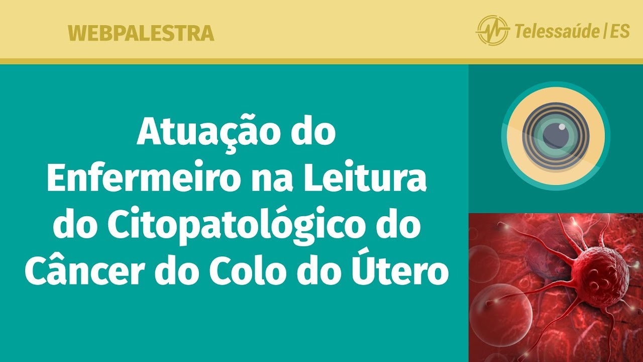 WebPalestra: Atuação do Enfermeiro na Leitura do Citopatológico do Câncer do Colo do Útero