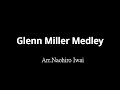Glenn Miller Medley - Arr.Naohiro Iwai