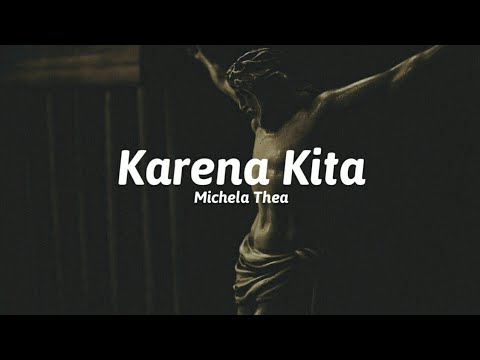 Karena Kita (lirik) - Michela Thea