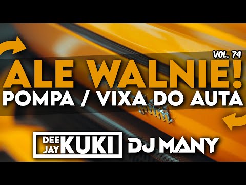 😱 ALE WALNIE!! 😱 VOL. 74 🎶 [ POMPA / VIXA DO AUTA ] 🎶➡️ @DEEJAY_KUKI  x  @DJMANY_   ⬅️🎶 66/72 ⬅️🎶