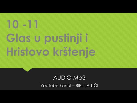 10 - 11 GLAS U PUSTINJI I HRISTOVO KUŠANJE -Čežnja vekova - AUDIO Mp3