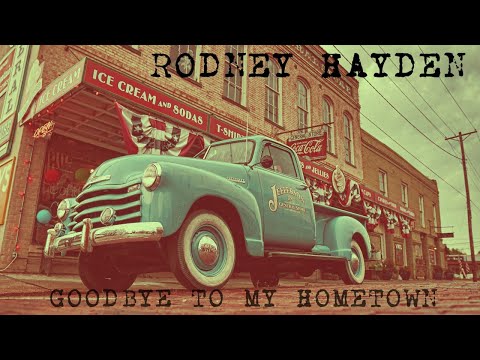 Goodbye to My Hometown - Rodney Hayden