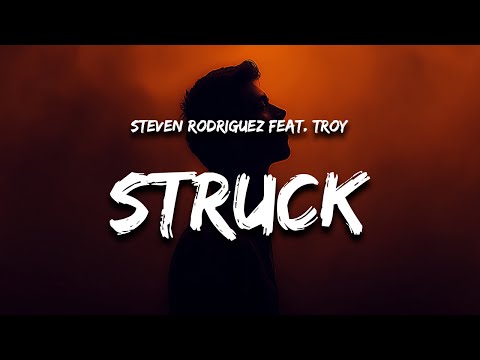 Steven Rodriguez, TROY - Struck (Lyrics)
