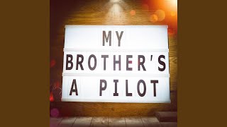 My Brother's a Pilot Music Video