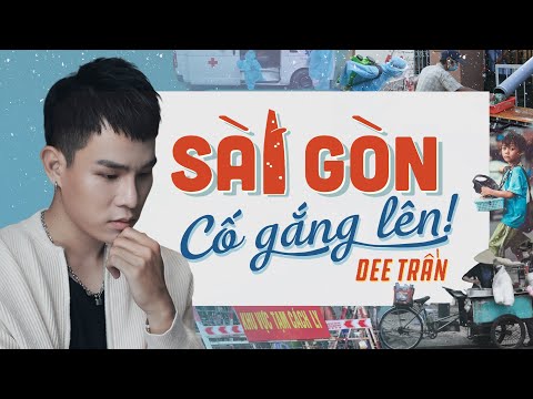 SÀI GÒN CỐ GẮNG LÊN (#SGCGL) - DEE TRẦN || MV OFFICIAL