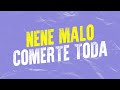 NENE MALO - COMERTE TODA