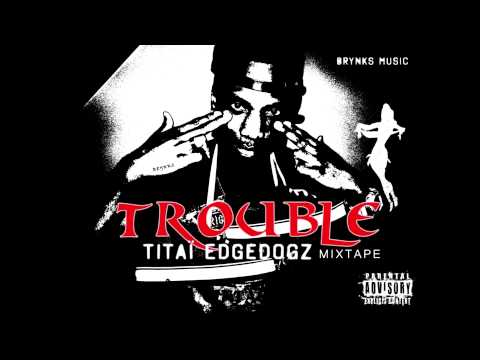 Trouble Mixtape - Do It - Feat Ezna, Kyrson, Titai Edgedogz, Didy, Berie and Ti Fritz