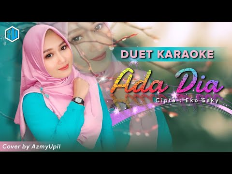 ADA DIA ( Super Emak ) || KARAOKE DUET BERSAMA AzmyUpil