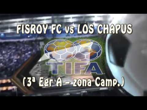 1 FISROY FC vs LOS CHAPUS 0 - 3ª Egr A – zona Camp - 16/10/2016